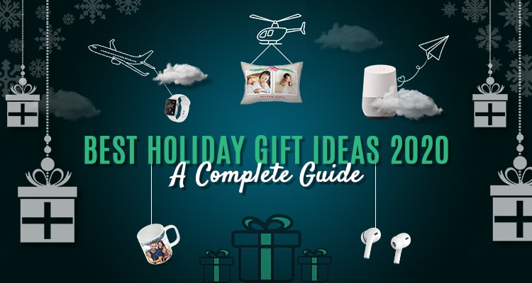 Best Holiday Gift Ideas In 2020: A Complete Guide
