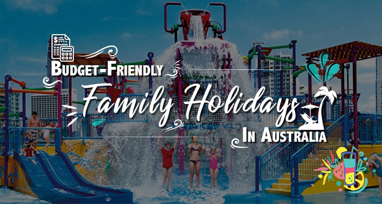 budget friendly family holidays in australia