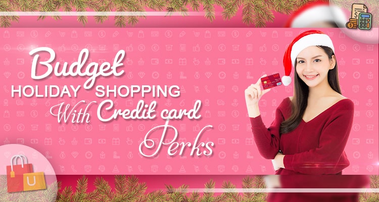 Make Your Holiday Shopping Under A Budget With Credit Card Perks