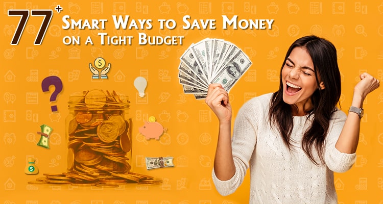 77+ Smart Ways to Save Money on a Tight Budget